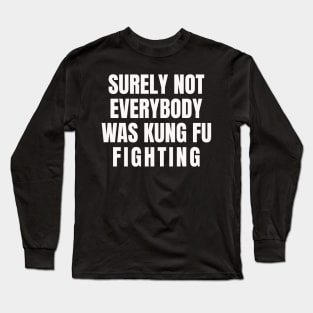 KungFu Fighting Long Sleeve T-Shirt